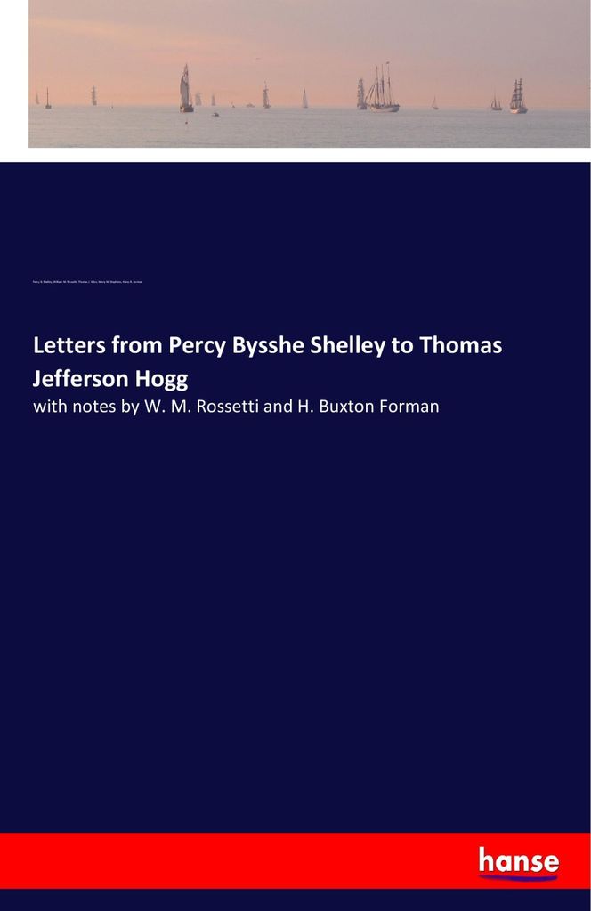 Letters from Percy Bysshe Shelley to Thomas Jefferson Hogg