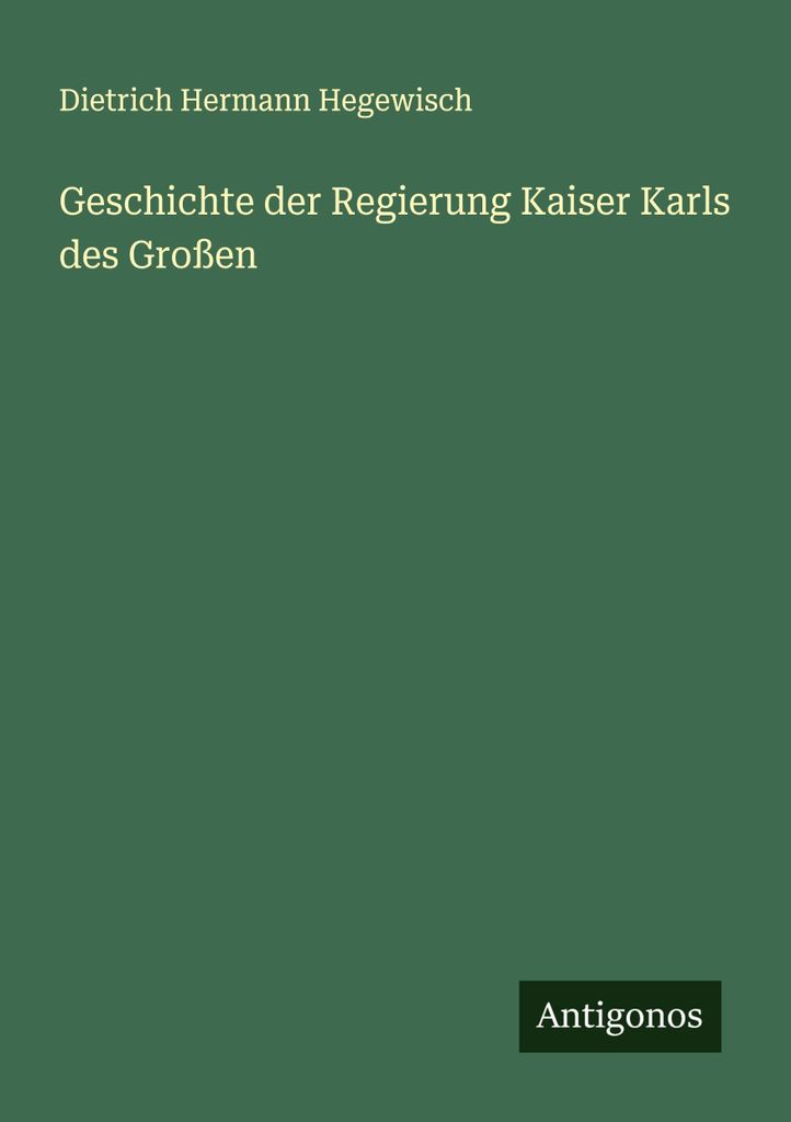 Geschichte der Regierung Kaiser Karls des Großen