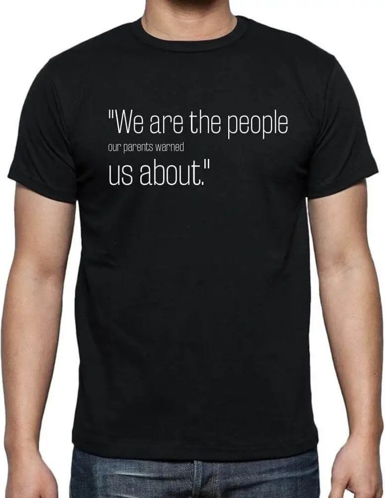 Herren Grafik T-Shirt Wir sind die Menschen vor denen uns unsere Eltern gewarnt haben – We Are The People Our Parents Warned Us About