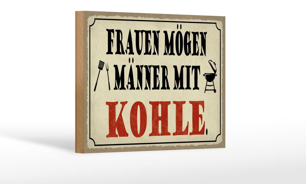 Holzschild Spruch 18x12cm Frauen mögen Männer mit Kohle