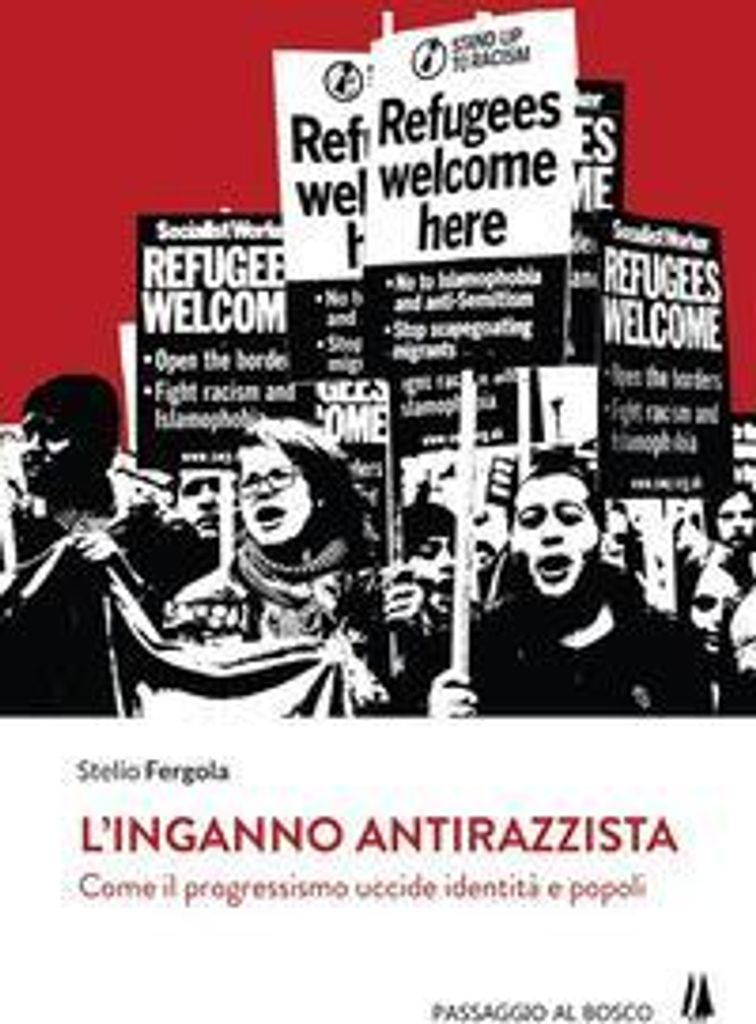 Fergola, S: L' inganno antirazzista. Come il progressismo uc