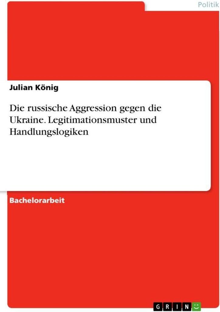 Die russische Aggression gegen die Ukraine. Legitimationsmuster und Handlungslogiken