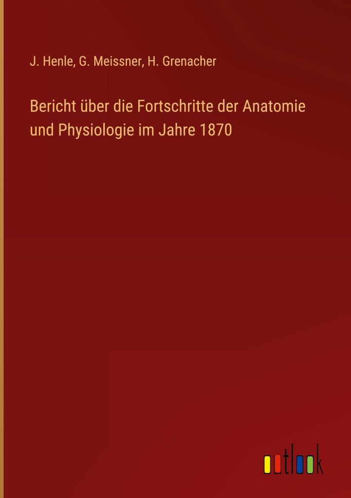 Bericht über die Fortschritte der Anatomie und Physiologie im Jahre 1870
