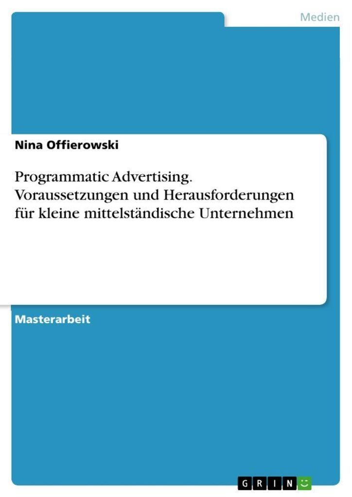 Programmatic Advertising. Voraussetzungen und Herausforderungen für kleine mittelständische Unternehmen