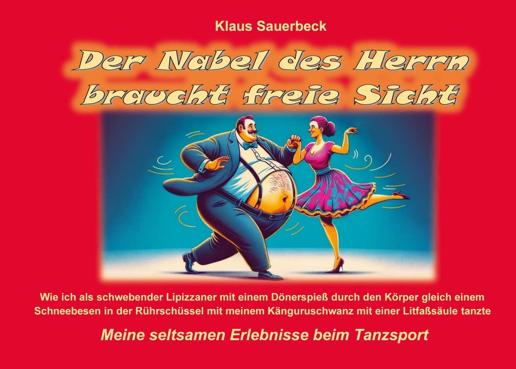 Der Nabel des Herrn braucht freie Sicht: Meine seltsamen Erlebnisse beim Tanzsport