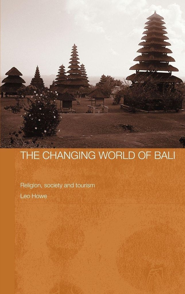 The Changing World of Bali: Religion, Society and Tourism