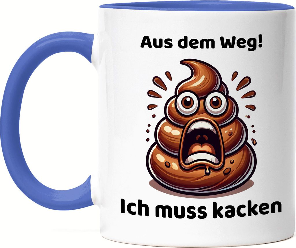Aus dem Weg Ich muss kacken Lustiges Kothaufenmotiv Tasse Blau Geschenkidee witziges Design Reizdarm Stuhlgang