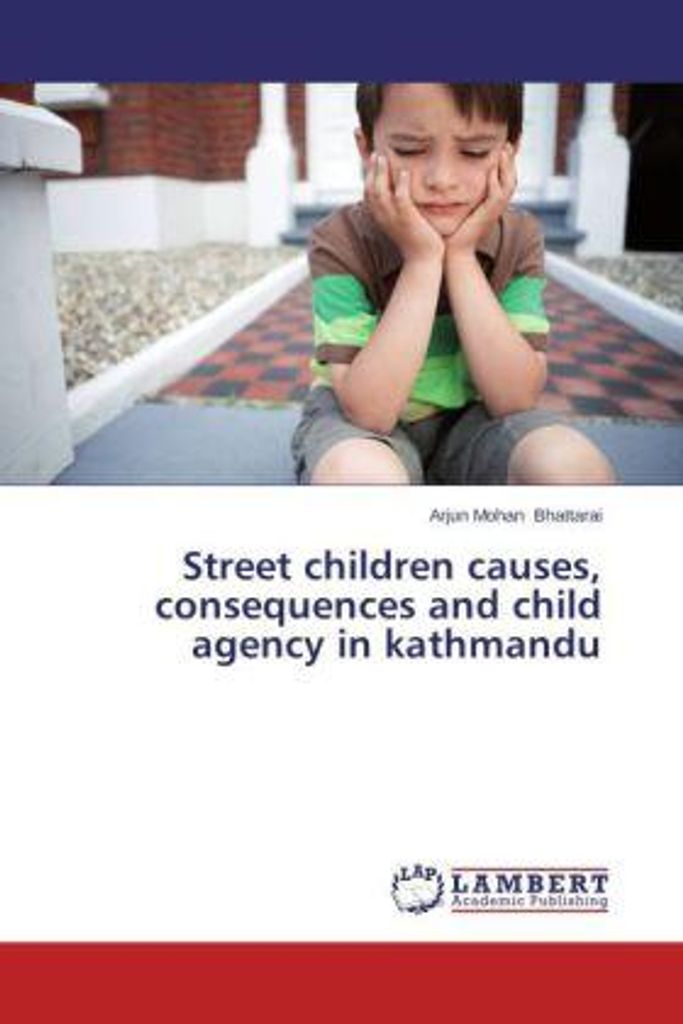 Bhattarai, A: Street children causes, consequences and child