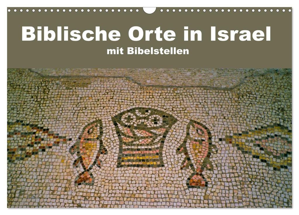 Biblische Orte in Israel mit Bibelstellen (Wandkalender 2027 DIN A3 quer), CALVENDO Monatskalender