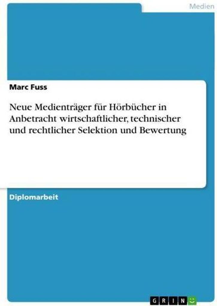 Neue Medienträger für Hörbücher in Anbetracht wirtschaftlicher, technischer und rechtlicher Selektion und Bewertung