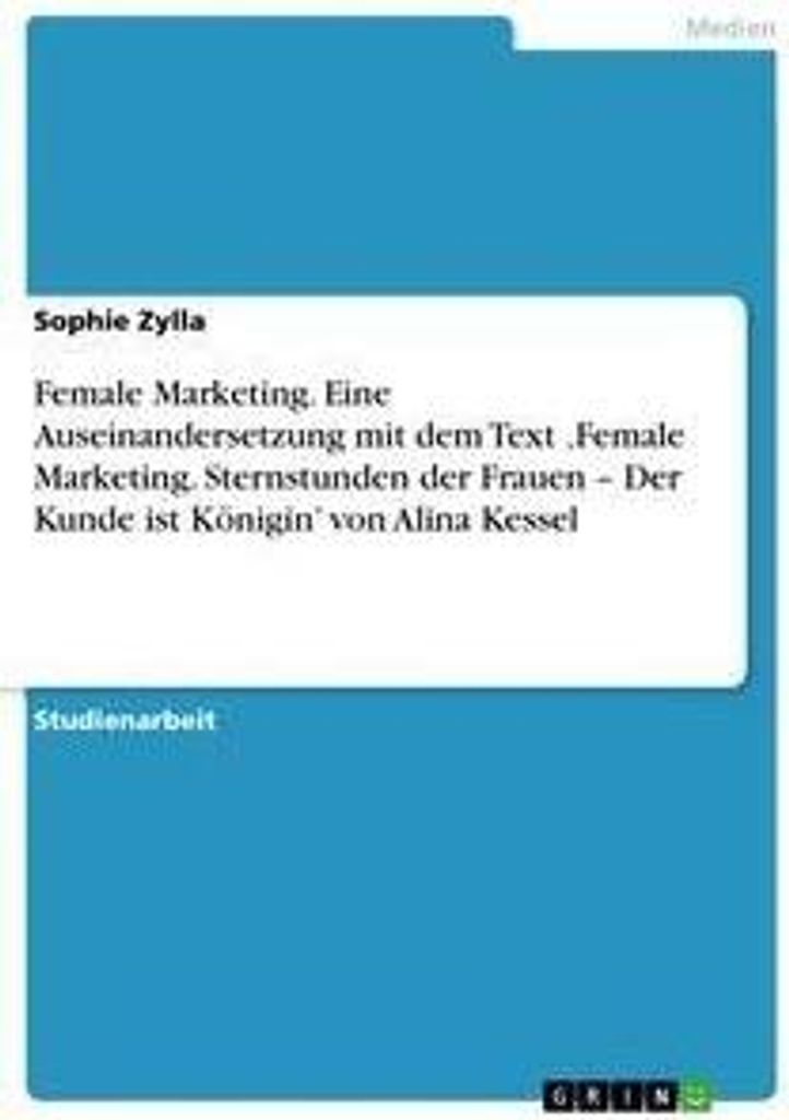 Female Marketing. Eine Auseinandersetzung mit dem Text 'Female Marketing. Sternstunden der Frauen - Der Kunde ist Königin' von Alina Kessel