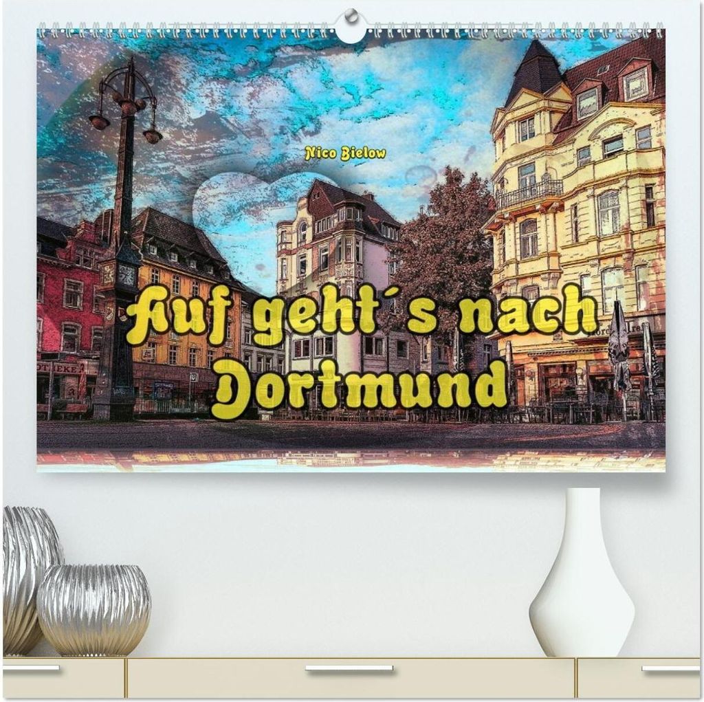 Auf geht ́s nach Dortmund (hochwertiger Premium Wandkalender 2026 DIN A2 quer), Kunstdruck in Hochglanz