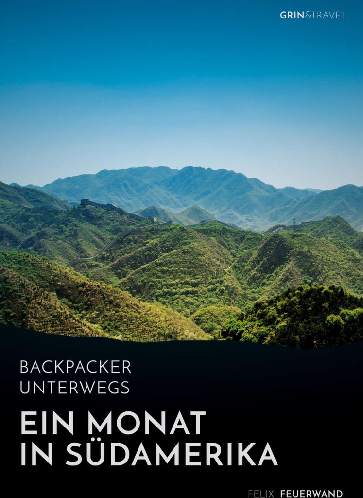 Backpacker unterwegs. Ein Monat in Südamerika