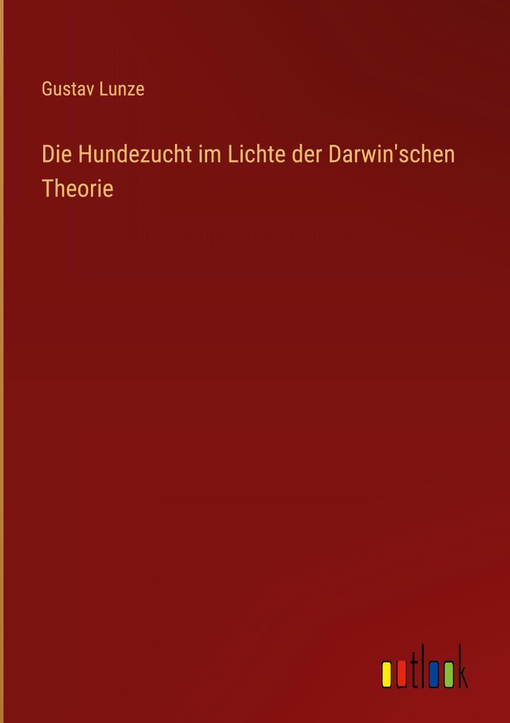 Die Hundezucht im Lichte der Darwin'schen Theorie