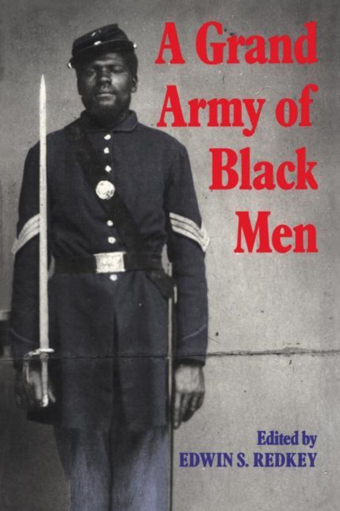 A Grand Army of Black Men: Letters from African, Redkey, S.,,