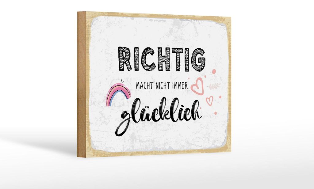 Holzschild Richtig macht nicht immer glücklich, 30 x 20 cm, Holzschilder Spruch Glück Weisheit