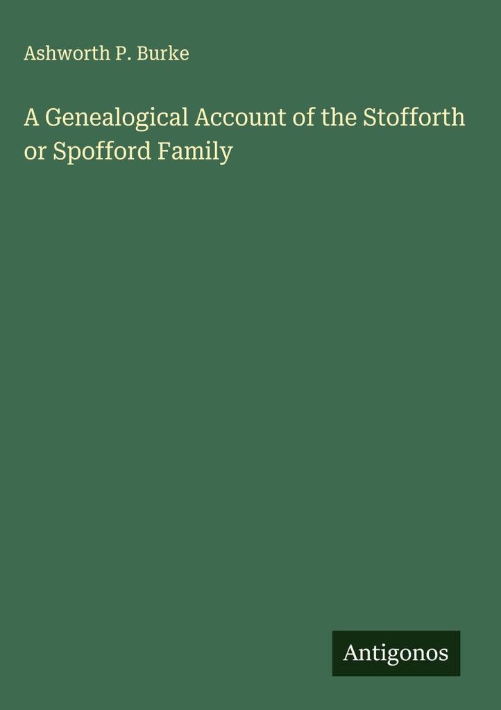 Ein genealogischer Bericht über die Familie Stofforth oder Spofford