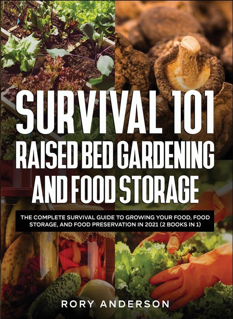 Survival 101 Raised Bed Gardening and Food Storage