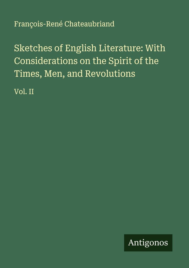 Skizzen der englischen Literatur: Mit Betrachtungen über den Geist der Zeiten, Menschen und Revolutionen