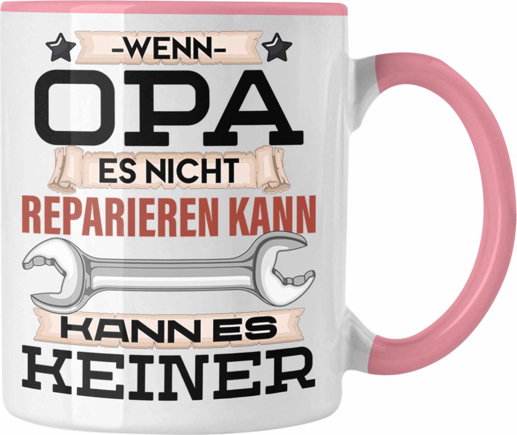 Trendation - Opa Tasse Geschenk Wenn Opa Es Nicht Reparieren Kann Kann Es Keiner Geschenkidee Kaffeetasse Becher Opa Vatertag (Rosa)