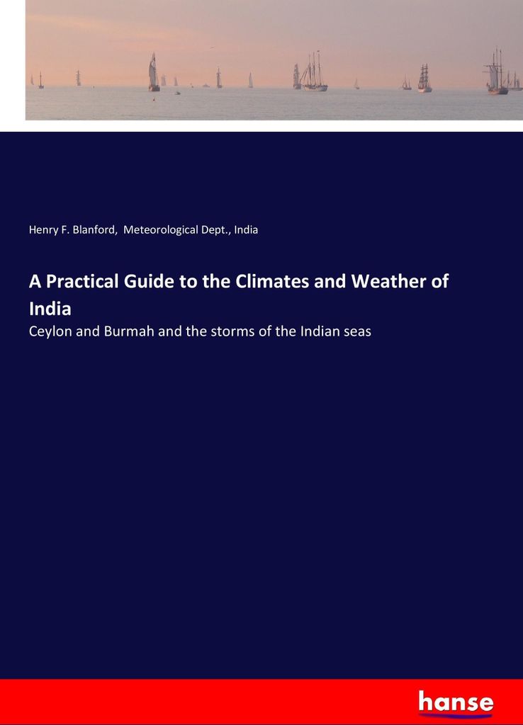 A Practical Guide to the Climates and Weather of India