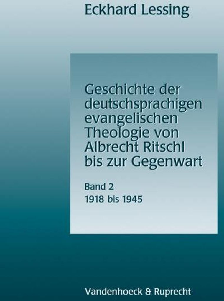 Geschichte der deutschsprachigen evangelischen Theologie von Albrecht Ritschl bis zur Gegenwart, 1918 - 1945