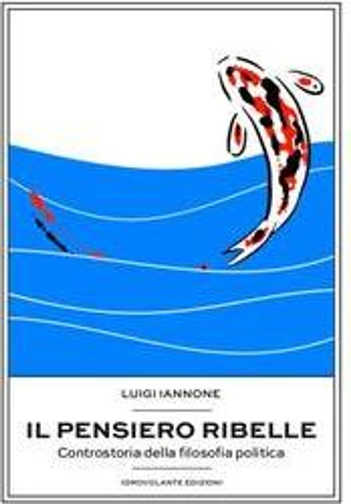 Il pensiero ribelle. Controstoria della filosofia politica