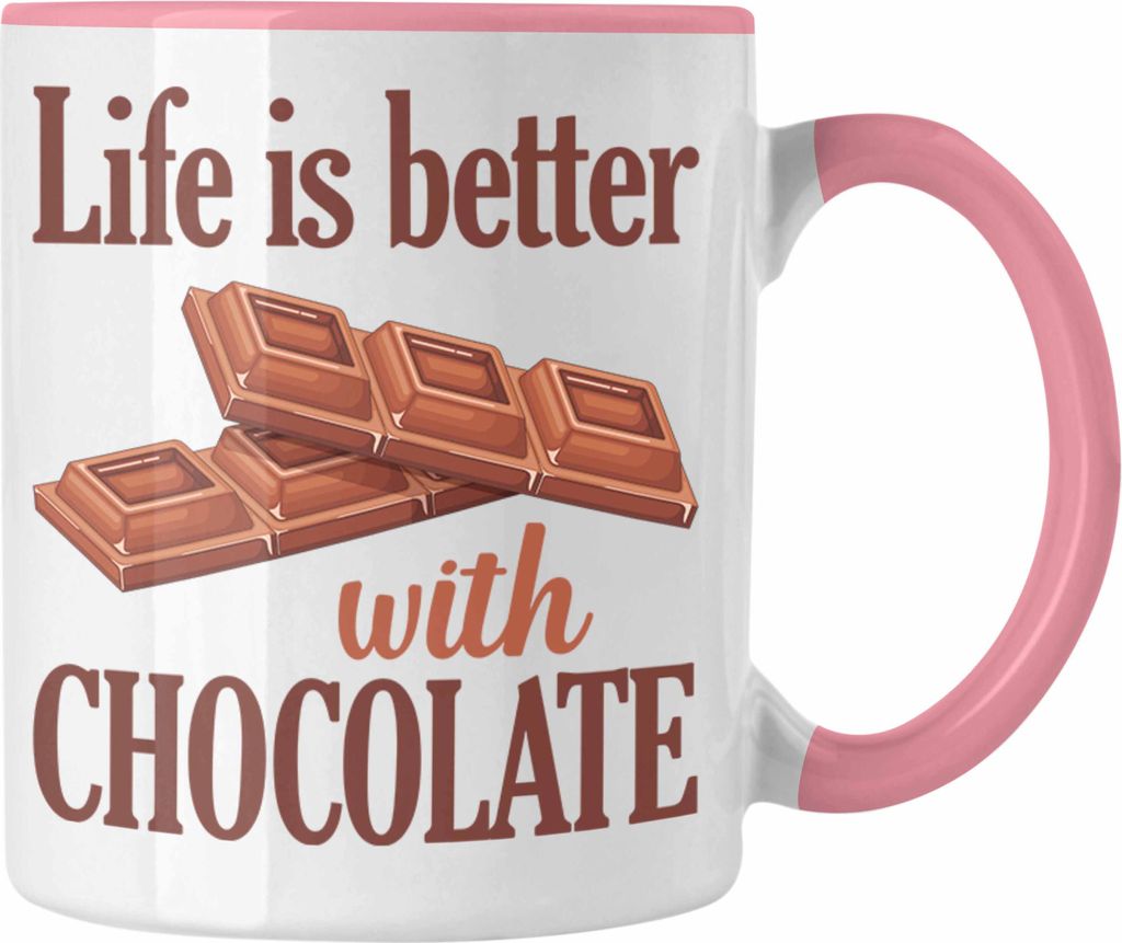 Trendation - Life Is Better With Chocolate Tasse Geschenk Spruch für Schokoladen Liebhaber Kakao Becher (Rosa)