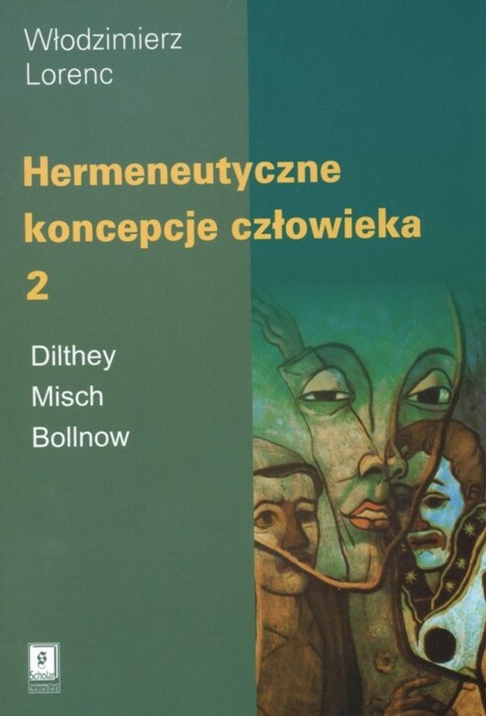 Hermeneutyczne koncepcje czlowieka Tom 2
