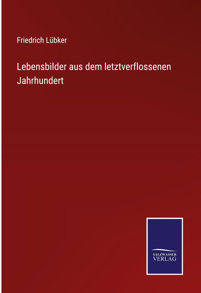 Lebensbilder aus dem letztverflossenen Jahrhundert