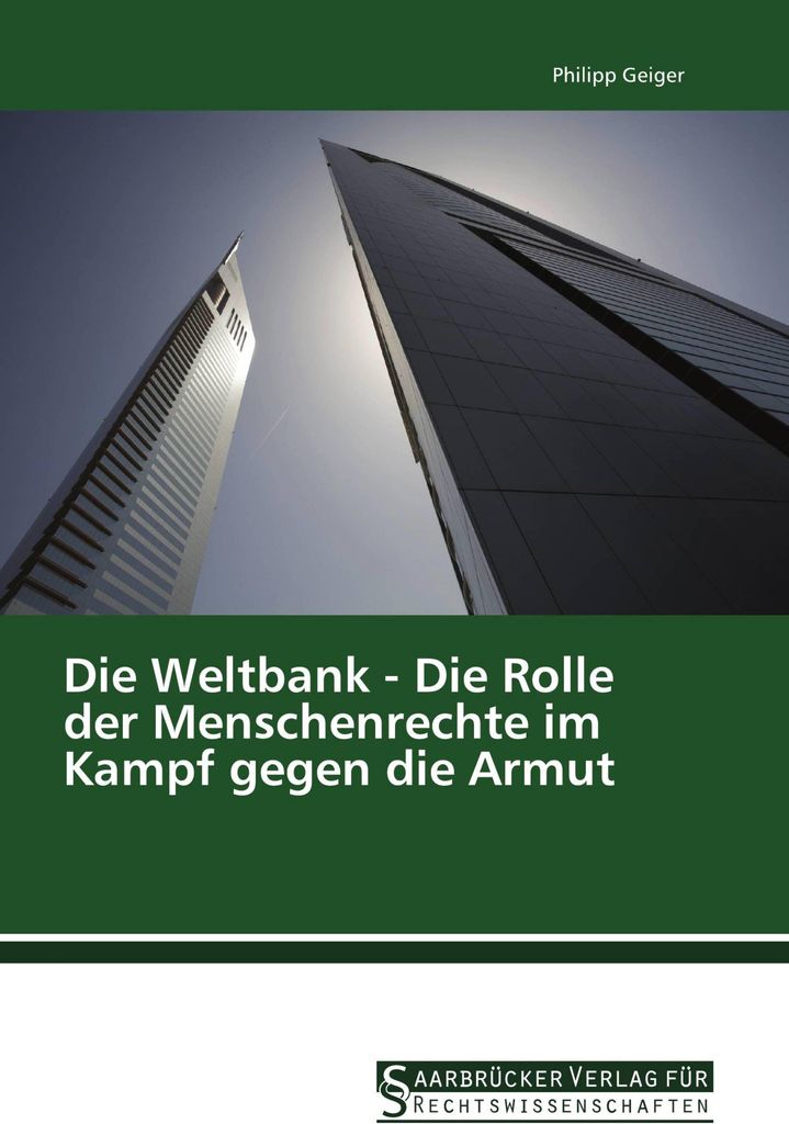 Die Weltbank - Die Rolle der Menschenrechte im Kampf gegen die Armut