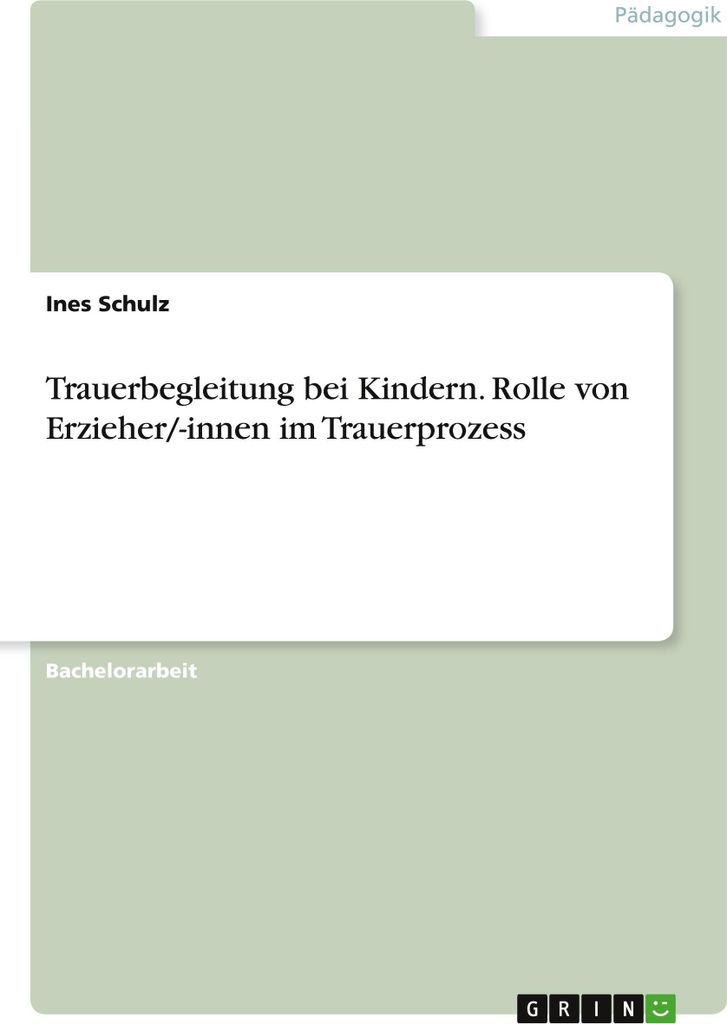 Trauerbegleitung bei Kindern. Rolle von Erzieher/-innen im Trauerprozess