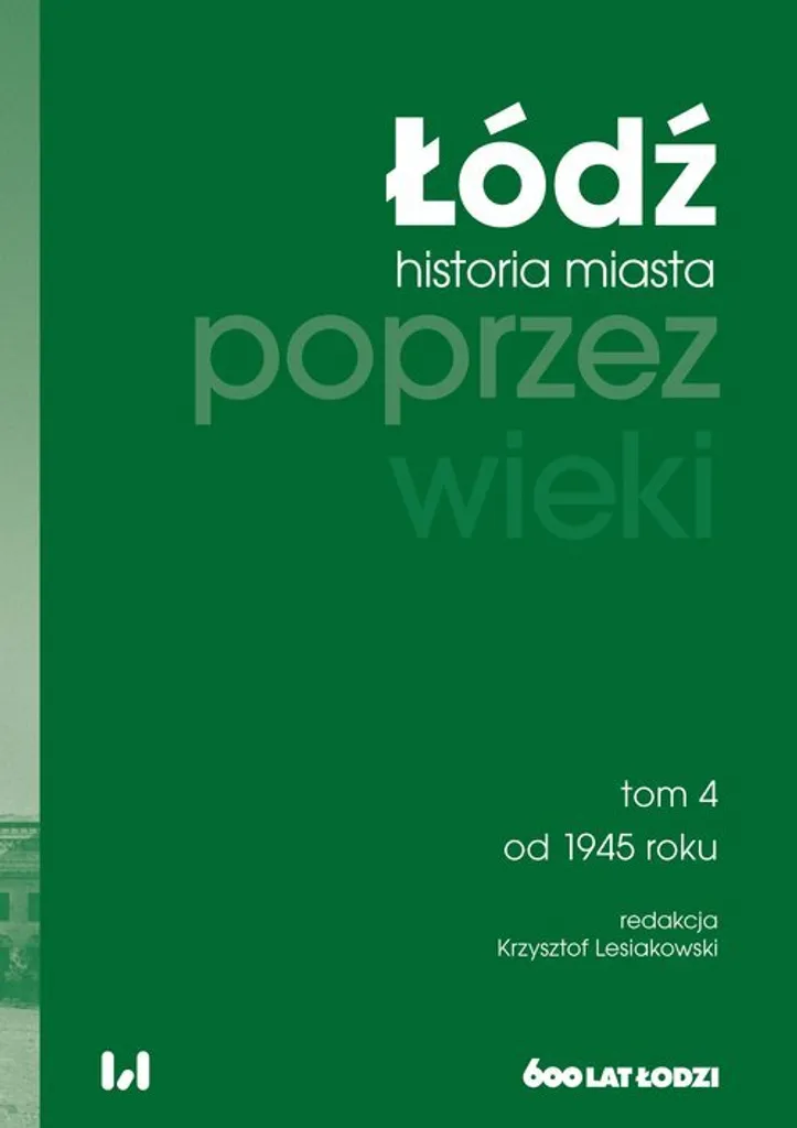 Tout savoir sur Łódź Tome 4 : Histoire polonaise complète dès 1945