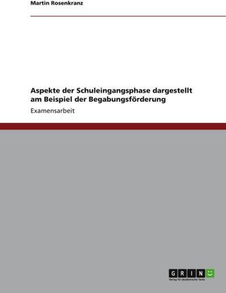Aspekte der Schuleingangsphase dargestellt am Beispiel der Begabungsförderung