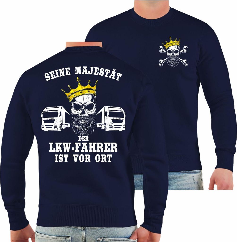 Herren Sweatshirt Seine Majestät der LKW Fahrer ist vor Ort