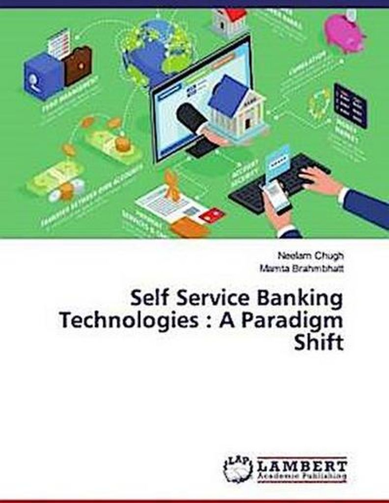 Self Service Banking Technologies : A Paradigm Shift