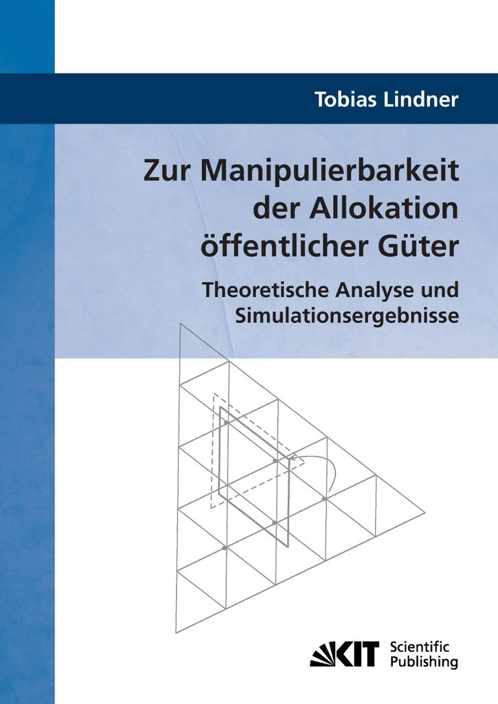 Zur Manipulierbarkeit der Allokation öffentlicher Güter : Theoretische Analyse und Simulationsergebnisse