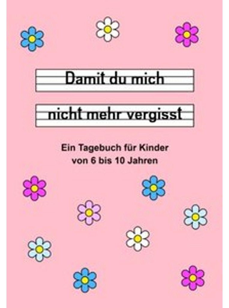 Damit du mich nicht mehr vergisst - Ein Tagebuch für Kinder von 6 bis 10 Jahren - Rosa
