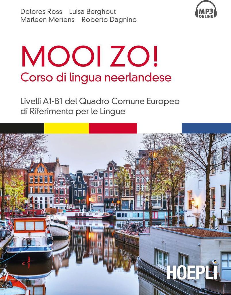 Mooi Zo! Corso di lingua neerlandese. Livelli A1-B1 del Quadro Comune Europeo di riferimento per le lingue