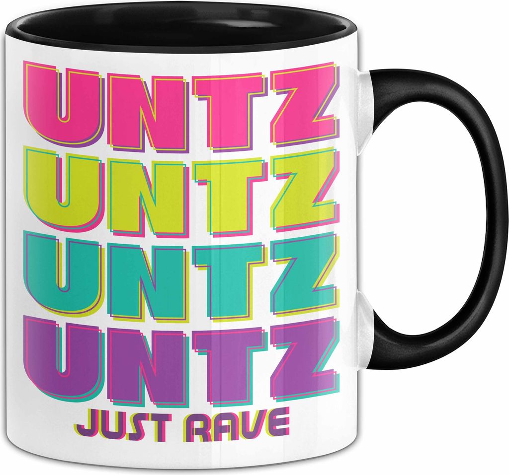 Untz Untz Untz Just Rave Tasse Geschenk Techno Geschenkidee Raver Geburtstag Kaffee-Becher (Schwarz)