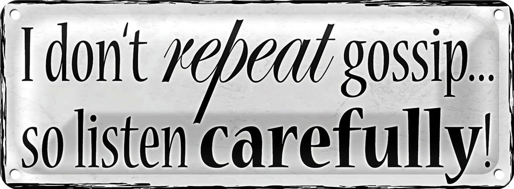 Blechschild Spruch 27x10cm i don`t repeat gossip carefully Dekoration