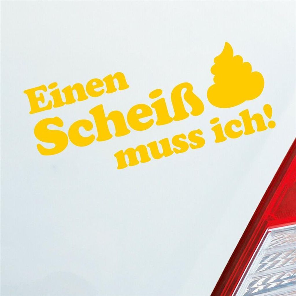 Auto Aufkleber Einen Scheiß muss ich! Kacke 20x8 cm Gelb Sticker Heckscheibenaufkleber