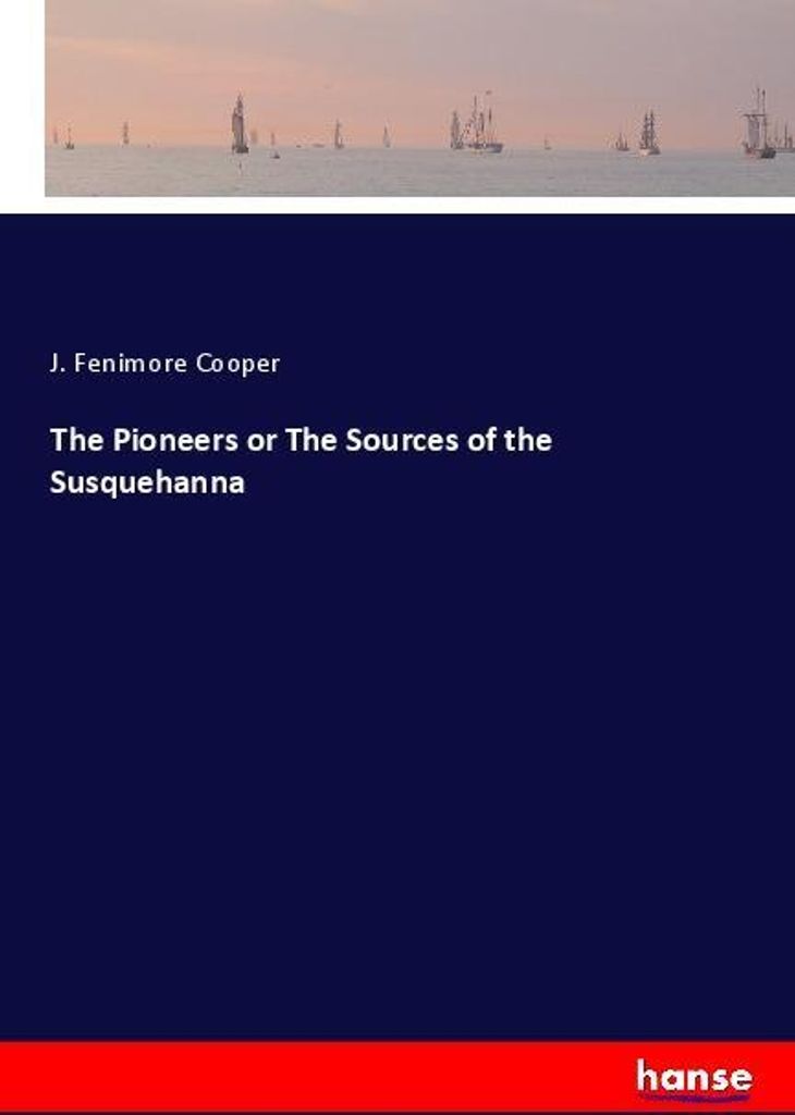 The Pioneers or The Sources of the Susquehanna