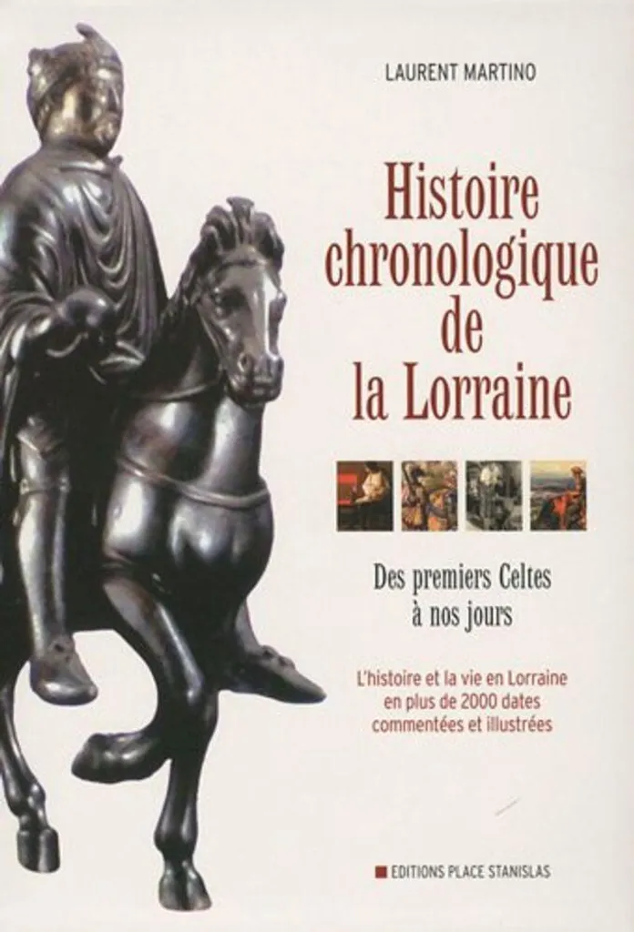 Histoire de la Lorraine : Récit chronologique des Celtes à aujourd'hui
