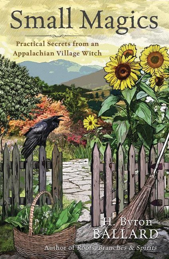 Kleine Magie: Praktische Geheimnisse einer Dorfhexe aus den Appalachen