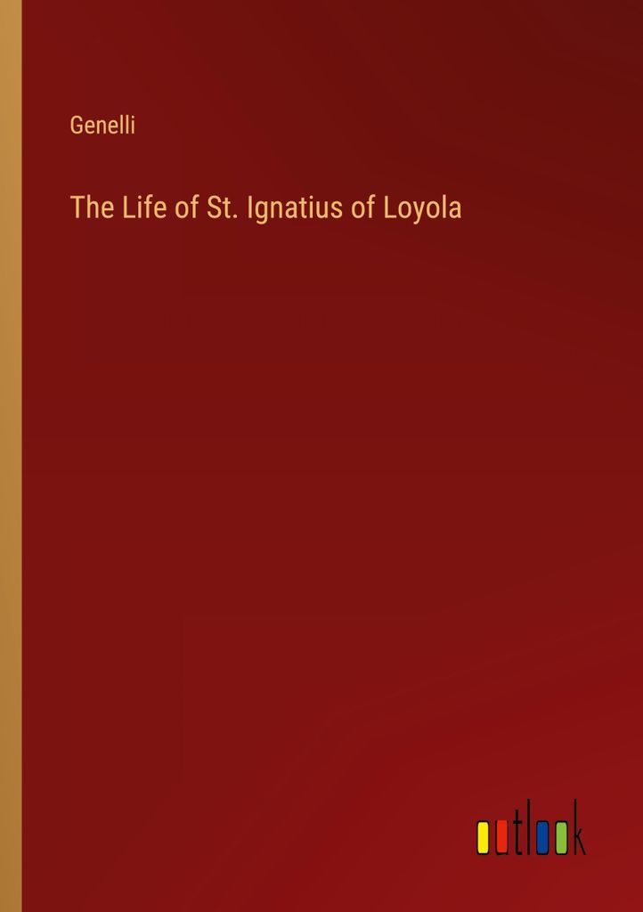 The Life of St. Ignatius of Loyola
