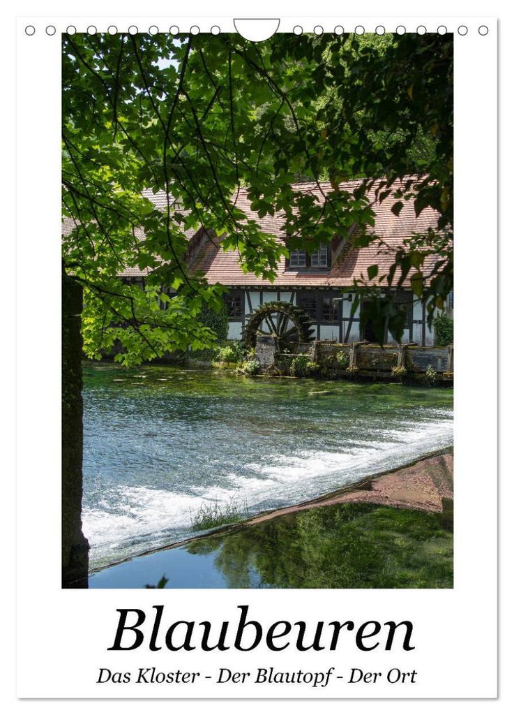Blaubeuren I Das Kloster - Der Blautopf - Der Ort (Wandkalender 2027 DIN A4 hoch), CALVENDO Monatskalender