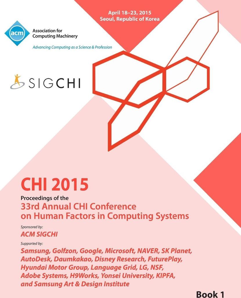 CHI 15 Conference on Human Factor in Computing Systems Vol 1