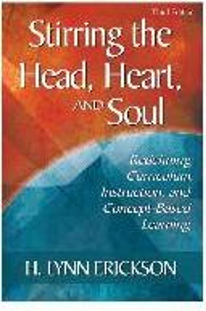 Stirring the Head, Heart, and Soul: Redefining Curriculum, Instruction, and Concept-Based Learning
