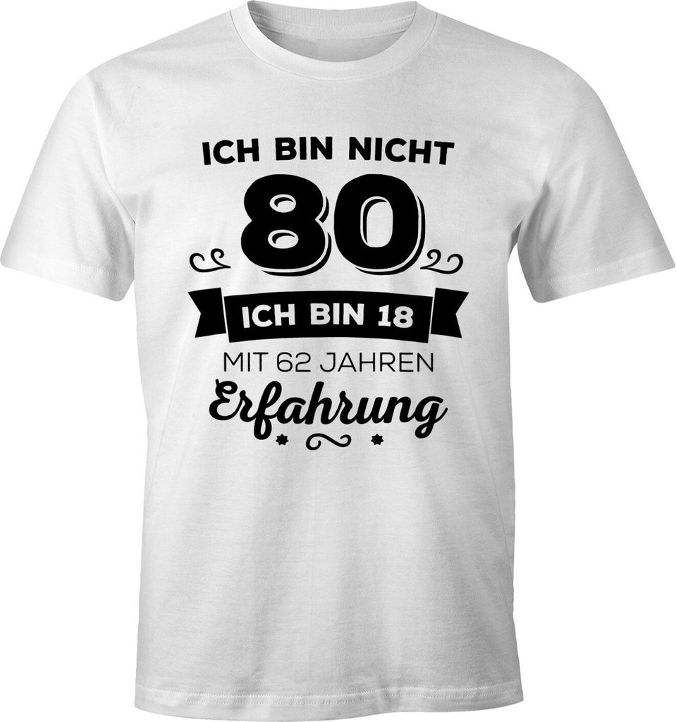 Ich bin nicht 80 sondern ich bin 18 mit 62 Jahren Erfahrung Geburtstag Geschenk T-Shirt Moonworks weiß 3XL